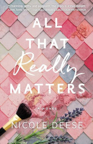 Title: All That Really Matters, Author: Nicole Deese