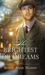 Title: The Brightest of Dreams, Author: Susan Anne Mason
