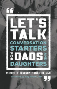 Title: Let's Talk: Conversation Starters for Dads and Daughters, Author: Michelle Watson Canfield