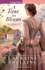 Title: A Time to Bloom, Author: Lauraine Snelling