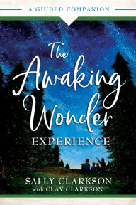 Free pdf it ebooks download The Awaking Wonder Experience: A Guided Companion by Sally Clarkson, Clay Clarkson  9780764236082 in English