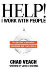 Alternative view 1 of Help! I Work with People: Getting Good at Influence, Leadership, and People Skills