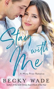 Title: Stay with Me, Author: Becky Wade