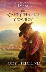 Title: The Last Chance Cowboy, Author: Jody Hedlund