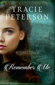 Title: Remember Me, Author: Tracie Peterson