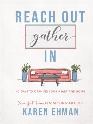 Free ebook txt format download Reach Out, Gather In: 40 Days to Opening Your Heart and Home