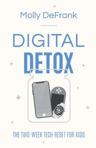 Title: Digital Detox: The Two-Week Tech Reset for Kids, Author: Molly DeFrank
