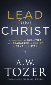 Title: Lead like Christ, Author: A.W. Tozer