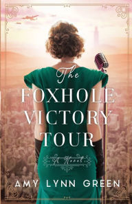 Title: The Foxhole Victory Tour, Author: Amy Lynn Green