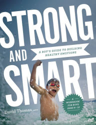 Pdf books collection free download Strong and Smart: A Boy's Guide to Building Healthy Emotions 9780764239991 iBook FB2 by David Thomas English version