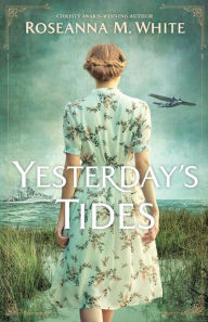 Free ebook download store Yesterday's Tides by Roseanna M. White, Roseanna M. White