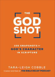 Free download itext book The God Shot: 100 Snapshots of God's Character in Scripture by Tara-Leigh Cobble, Tara-Leigh Cobble (English Edition) 9780764240331