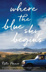 Title: Where the Blue Sky Begins, Author: Katie Powner
