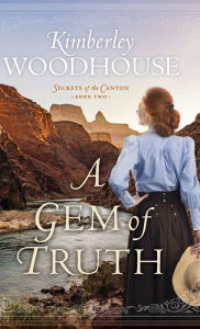 Title: Gem of Truth, Author: Kimberley Woodhouse