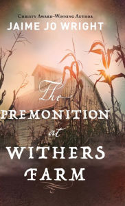 Title: Premonition at Withers Farm, Author: Jaime Jo Wright