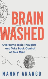Free downloadin books Brain Washed by Manny Arango, Manny Arango