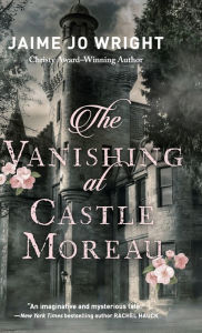 Title: Vanishing at Castle Moreau, Author: Jaime Jo Wright