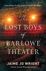 Download free books for itouch The Lost Boys of Barlowe Theater in English 9781493443734 by Jaime Jo Wright 