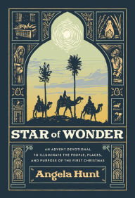 Free kindle downloads google books Star of Wonder: An Advent Devotional to Illuminate the People, Places, and Purpose of the First Christmas RTF iBook PDB by Angela Hunt