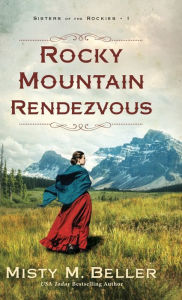 Title: Rocky Mountain Rendezvous, Author: Misty M. Beller