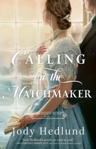 Title: Calling on the Matchmaker, Author: Jody Hedlund