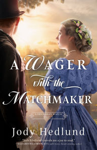 Title: A Wager with the Matchmaker, Author: Jody Hedlund