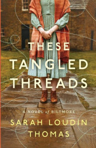 Free mp3 download ebooks These Tangled Threads: A Novel of Biltmore (English literature) RTF CHM PDB by Sarah Loudin Thomas 9781493445295