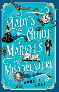 Download free books in pdf file A Lady's Guide to Marvels and Misadventure MOBI
