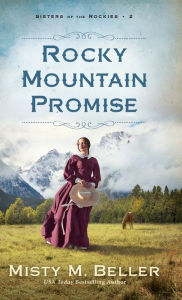 Title: Rocky Mountain Promise, Author: Misty M. Beller
