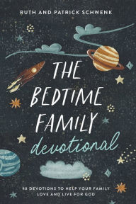 Google free ebooks download nook The Bedtime Family Devotional: 90 Devotions to Help Your Family Love and Live for God PDB CHM by Ruth Schwenk, Patrick Schwenk 9780764242403