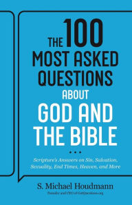 Free downloads books on cd The 100 Most Asked Questions about God and the Bible: Scripture's Answers on Sin, Salvation, Sexuality, End Times, Heaven, and More 9780764242465 MOBI PDB (English literature) by Baker Publishing Group