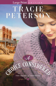 Title: A Choice Considered, Author: Tracie Peterson