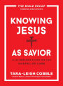 Knowing Jesus as Savior: A 10-Session Study on the Gospel of Luke