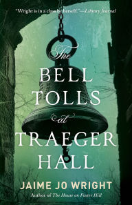 Title: The Bell Tolls at Traeger Hall, Author: Jaime Jo Wright