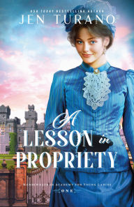 Title: A Lesson in Propriety, Author: Jen Turano