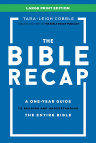 Free ebooks download free The Bible Recap Large Print Edition: A One-Year Guide to Reading and Understanding the Entire Bible English version 9780764244384