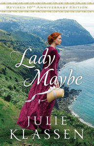 Title: Lady Maybe: Revised 10th Anniversary Edition, Author: Julie Klassen