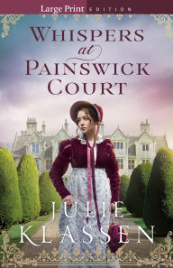 Title: Whispers at Painswick Court, Author: Julie Klassen