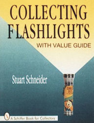 Title: Collecting Flashlights, Author: Stuart Schneider
