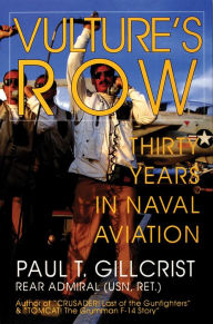Title: Vulture's Row: Thirty Years in Naval Aviation, Author: Paul T. Gillcrist