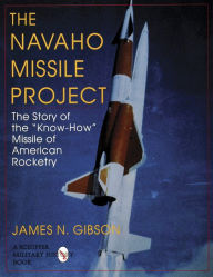 Title: The Navaho Missile Project: The Story of the 