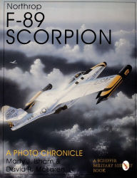 Title: Northrop F-89 Scorpion: A Photo Chronicle, Author: Marty J. Isham