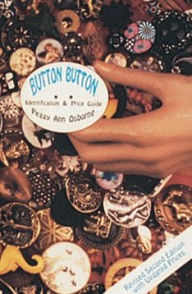 Title: Button Button: Identification and Price Guide, Author: Peggy Ann Osborne