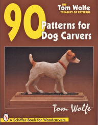 Title: Tom Wolfe's Treasury of Patterns: 90 Patterns for Dog Carvers, Author: Tom Wolfe
