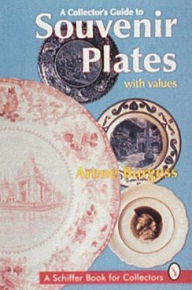 Title: A Collector's Guide to Souvenir Plates, Author: Arene Burgess