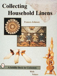 Title: Collecting Household Linens, Author: Frances Johnson
