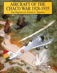 Title: Aircraft of the Chaco War 1928-1935, Author: Dan Hagedorn