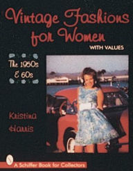 Title: Vintage Fashions for Women: The 1950s & 60s, Author: Kristina Harris