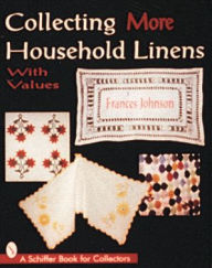 Title: Collecting More Household Linens, Author: Frances Johnson
