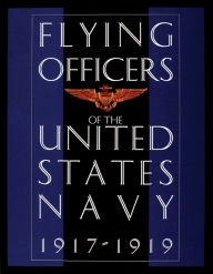 Title: Flying Officers of the United States Navy 1917-1919, Author: Schiffer Publishing